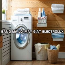 Tổng hợp bảng mã lỗi máy giặt Electrolux